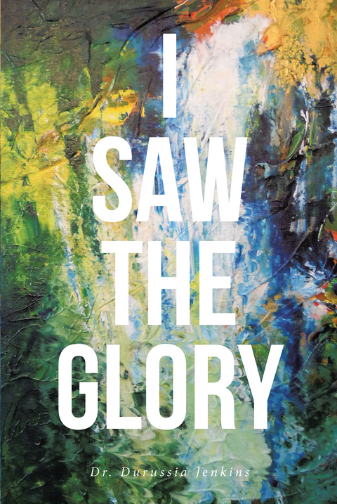 I Saw the Glory - Durussia Jenkins