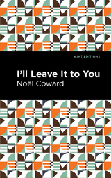 I'll Leave It to You -  Noel Coward
