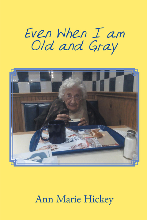 Even When I am Old and Gray -  Ann Marie Hickey