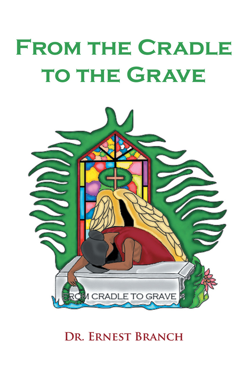 From the Cradle to the Grave - Ernest Branch