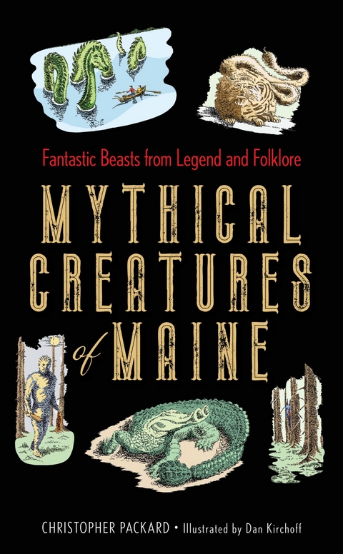 Mythical Creatures of Maine -  Christopher Packard