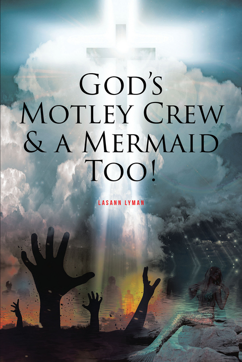 God's Motley Crew And A Mermaid Too! - Lasann Lyman