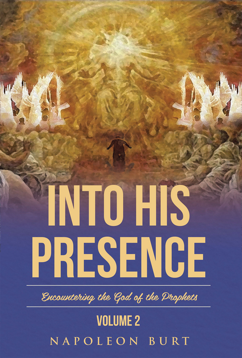 Into His Presence, Volume 2 -  Napoleon Burt