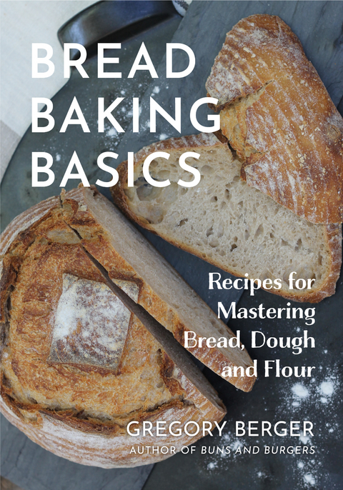 Bread Baking Basics -  Gregory Berger