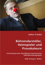 Bühnendarsteller, Heimspieler und Provokateure - Heiko Friedel