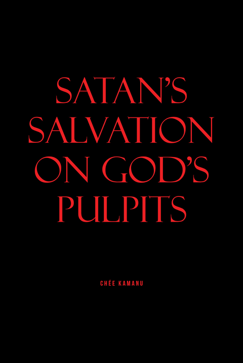 SATAN'S SALVATION ON GOD'S PULPITS - Uchemadu ChÃ©e Kamanu