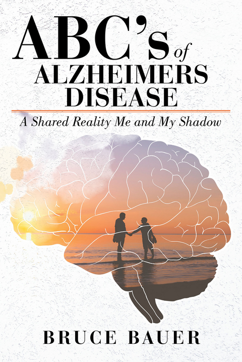 ABC's of Alzheimers Disease -  Bruce Bauer