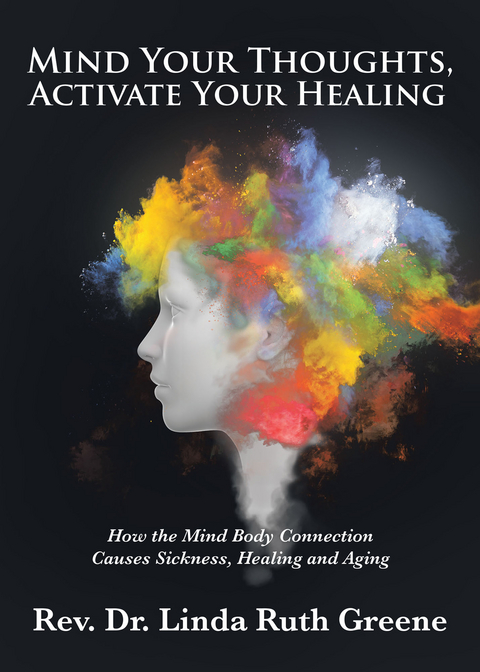 Mind Your Thoughts, Activate Your Healing -  Rev.  Linda Ruth Greene