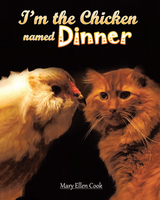 I'm the Chicken Named Dinner - Mary Ellen Cook