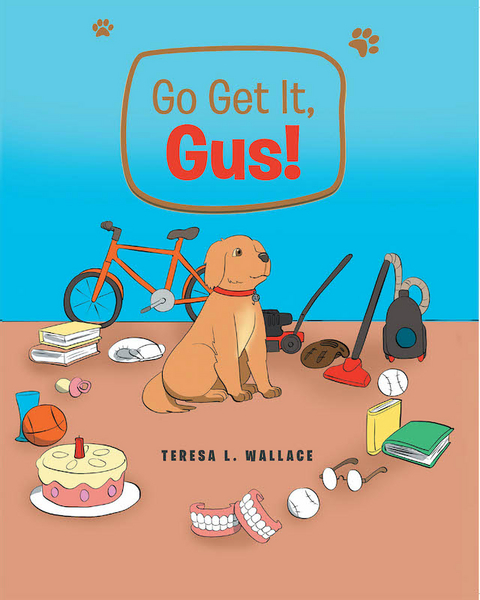 Go Get It, Gus! -  Teresa L. Wallace