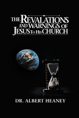 The Revelations And Warnings Of Jesus To His Church - Albert Heaney