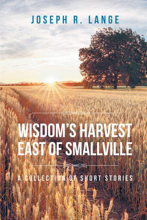 Wisdom's Harvest East of Smallville -  Joseph Lange