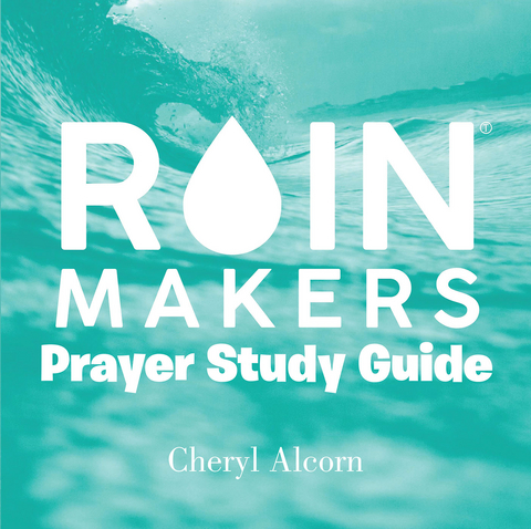 Rain Makers Prayer Study Guide - Cheryl Alcorn