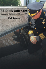 Coping with Grief: Surviving the Unexpected Loss of a Child - Rick Larnerd