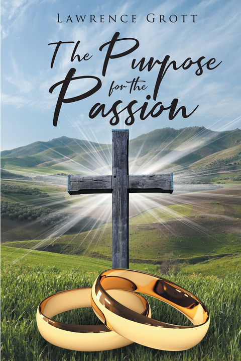 Purpose for the Passion -  Lawrence Grott