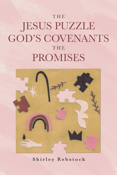 The Jesus Puzzle  God's Covenants  The Promises - Shirley Rebstock