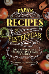 Papa's Recipes of Yesteryear -  Darrell Holderman