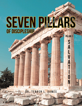 Seven Pillars of Discipleship - Dr. Terren L. Dames