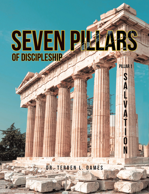 Seven Pillars of Discipleship - Dr. Terren L. Dames