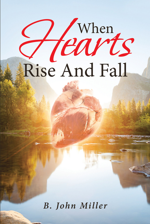 When Hearts Rise And Fall -  B. John Miller