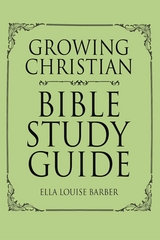 Growing Christian Bible Study Guide -  Ella Louise Barber