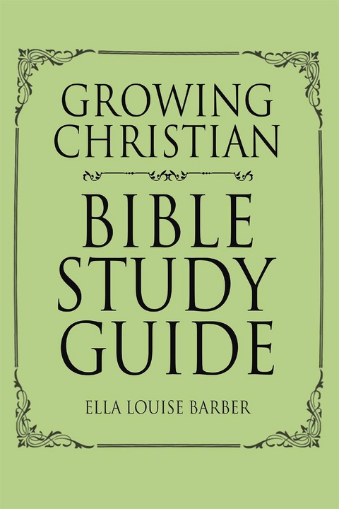 Growing Christian Bible Study Guide -  Ella Louise Barber