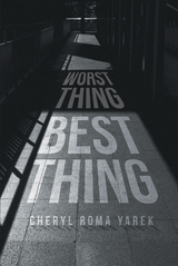 Worst Thing Best Thing -  Cheryl Roma Yarek