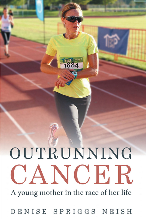 Outrunning Cancer -  Denise Spriggs Neish