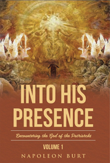 Into His Presence, Volume 1 - Napoleon Burt