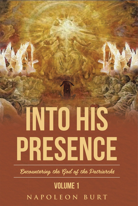 Into His Presence, Volume 1 - Napoleon Burt