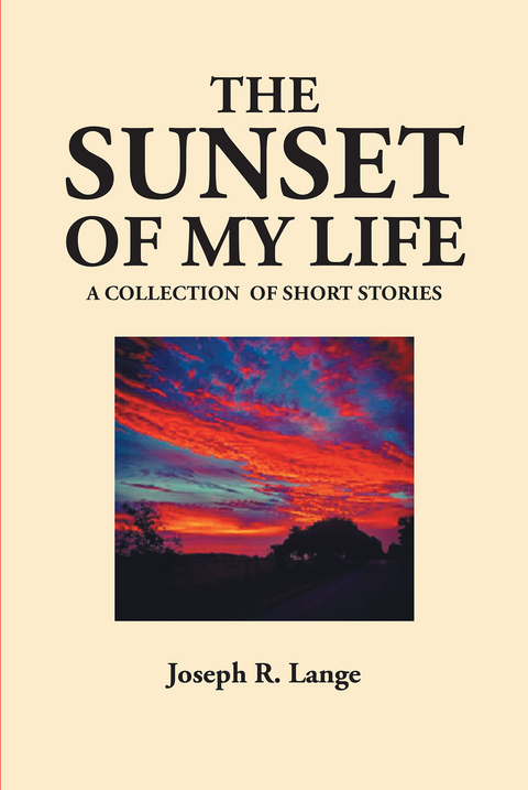 The Sunset of My Life - Joseph R. Lange