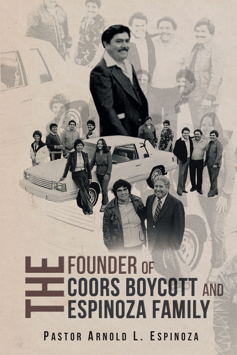 Founder of the Coors Boycott and The Espinoza Family -  Pastor Arnold L. Espinoza