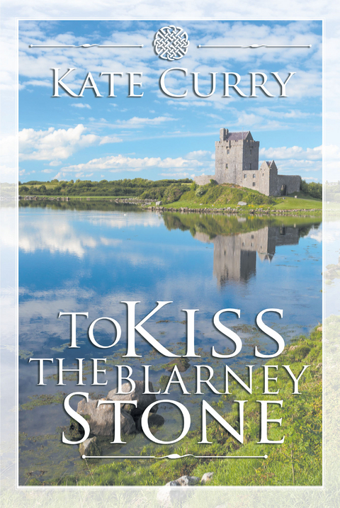 To Kiss the Blarney Stone -  Kate Curry