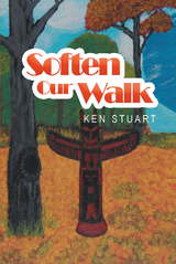 Soften Our Walk - Ken Stuart