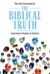 The Biblical Truth - Paul Eric Alexander