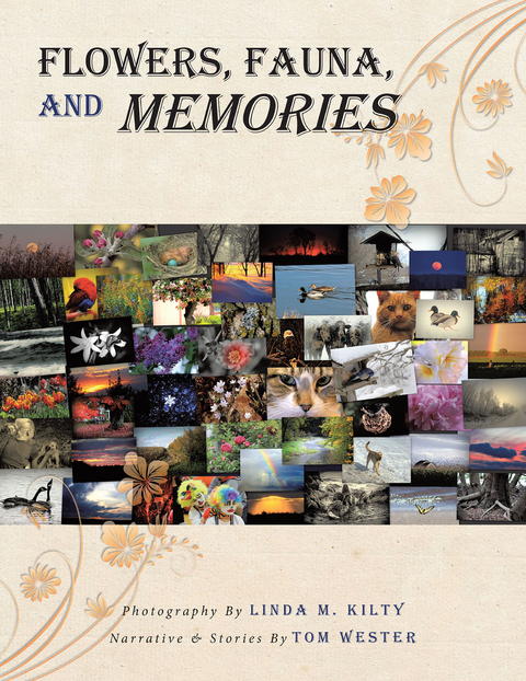 Flowers, Fauna, and Memories -  Linda M. Kilty,  Tom Wester