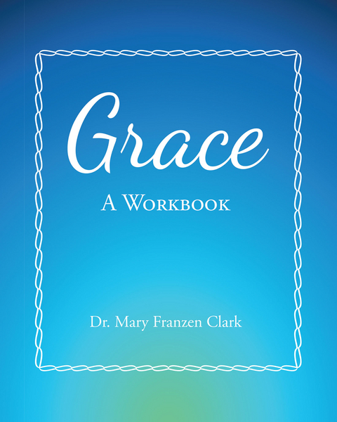 Grace - Dr. Mary Franzen Clark