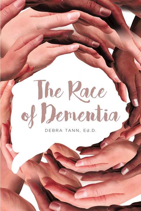 The Race of Dementia - Debra Tann Ed.D.