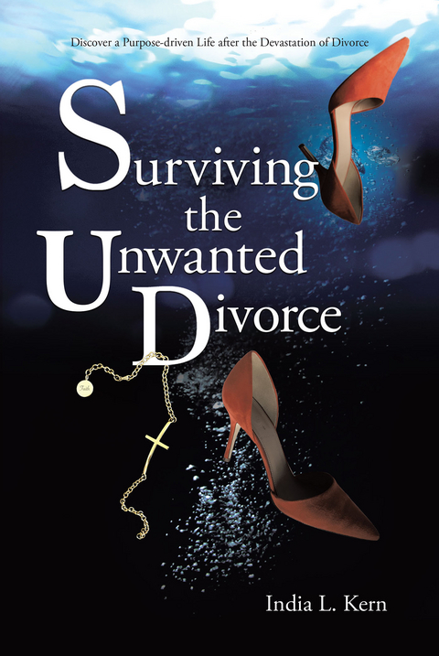 Surviving the Unwanted Divorce -  India Kern