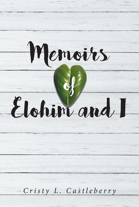 Memoirs of Elohim and I -  Cristy L Castleberry