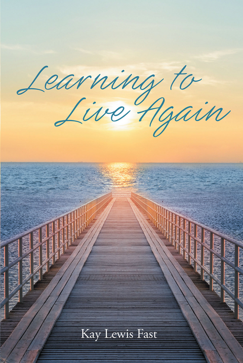 Learning to Live Again -  Kay Lewis Fast