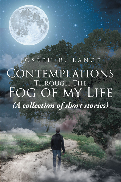 Contemplations Through The Fog of my Life -  Joseph Lange