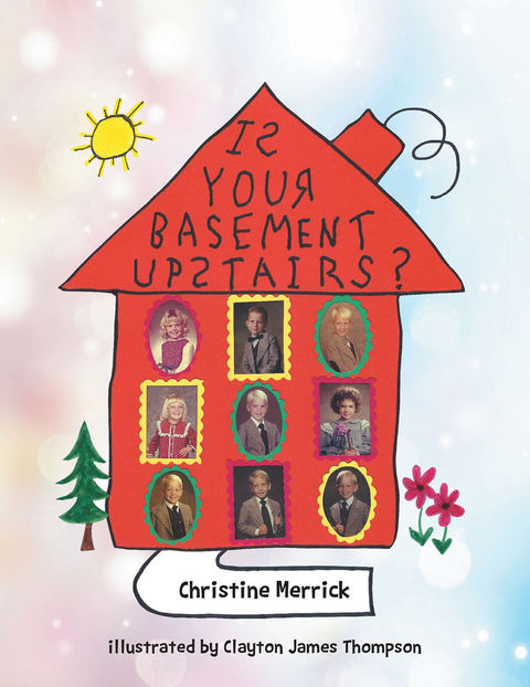 Is Your Basement Upstairs? -  Christine Merrick