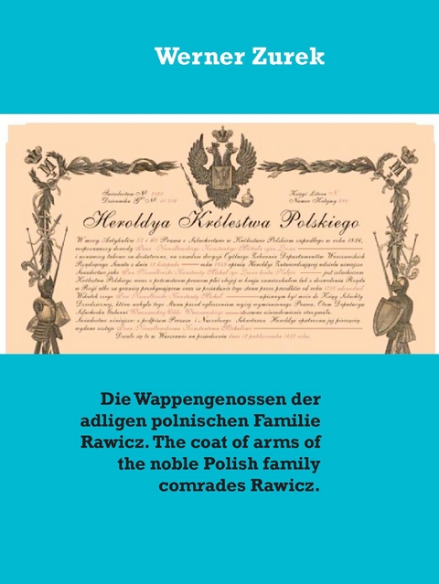 Die Wappengenossen der adligen polnischen Familie Rawicz. The coat of arms of the noble Polish family comrades Rawicz. - Werner Zurek