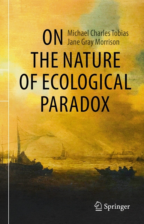 On the Nature of Ecological Paradox -  Michael Charles Tobias,  Jane Gray Morrison