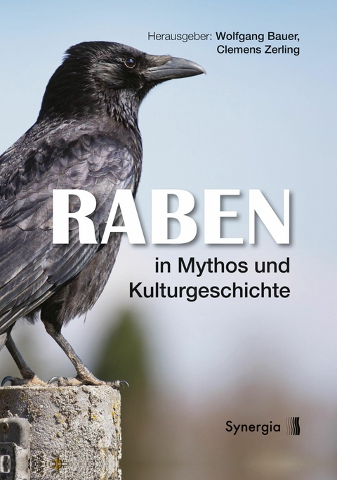 Raben in Mythos und Kulturgeschichte -  Wolfgang Bauer,  Clemens Zerling