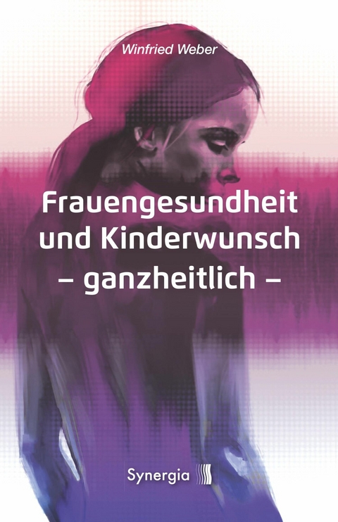 Frauengesundheit und Kinderwunsch -  Dr. med. Winfried Weber