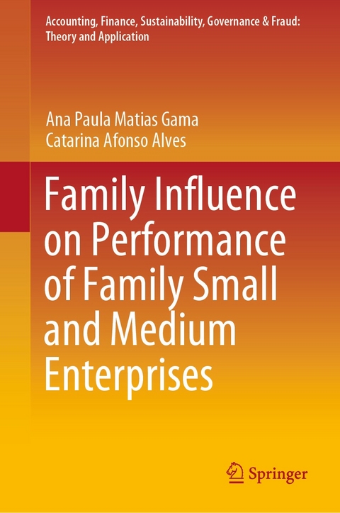 Family Influence on Performance of Family Small and Medium Enterprises -  Catarina Afonso Alves,  Ana Paula Matias Gama