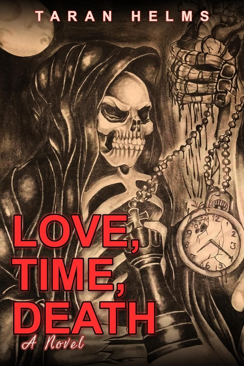 Love, Time, Death - Taran Helms