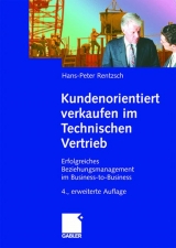 Kundenorientiert verkaufen im Technischen Vertrieb - Hans Peter Rentzsch